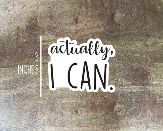 Actually I Can Sticker