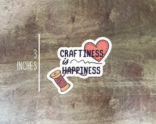 Craftiness is Happiness Sticker