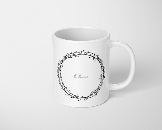 Be Fierce Coffee Mug