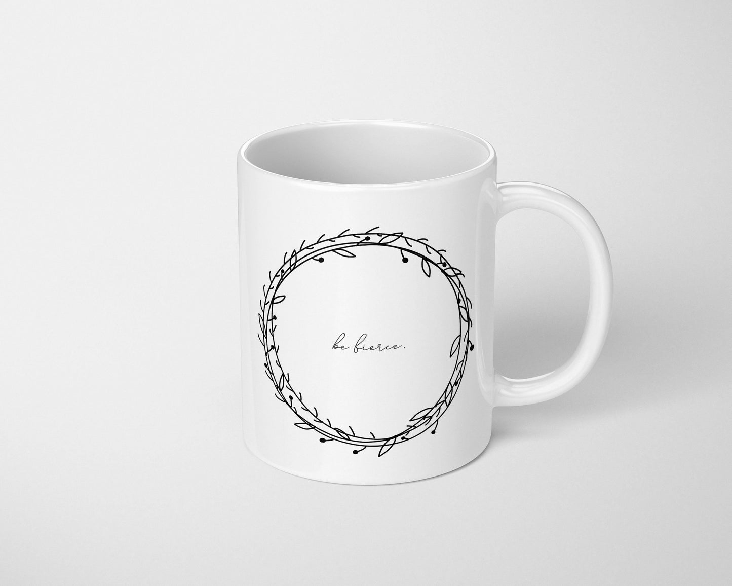 Be Fierce Coffee Mug