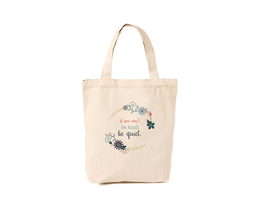 If You Can't Be Kind, Be Quiet Tote Bag
