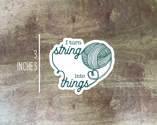 I Turn String into Things Sticker
