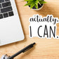 Actually I Can Sticker