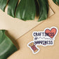 Craftiness is Happiness Sticker