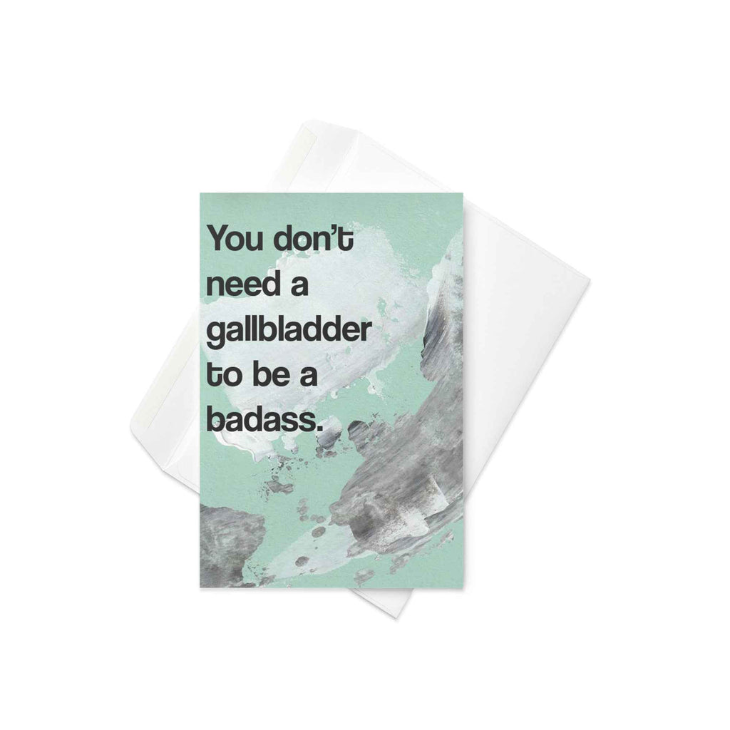 You don't need a gallbladder to be a badass