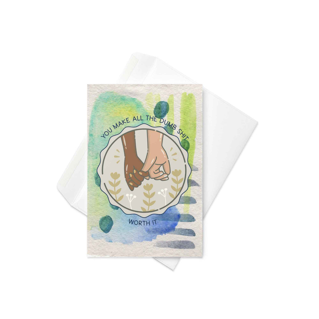 You make all the dumb shit worth it card