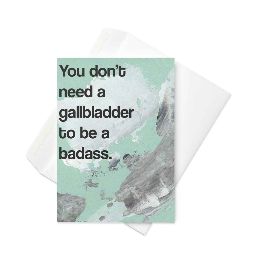 You don't need a gallbladder to be a badass