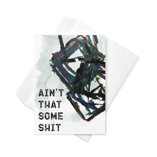Ain't That Some Shit Card