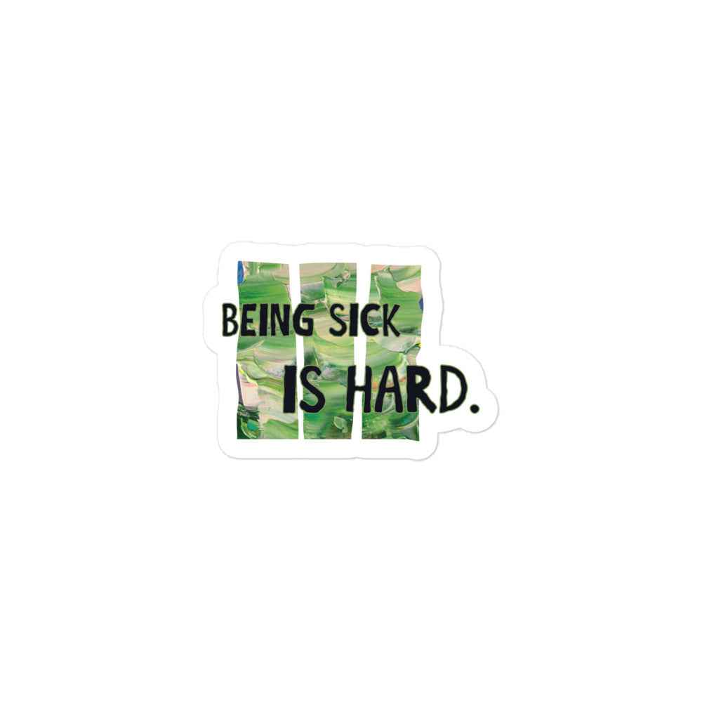 Being sick is hard sticker