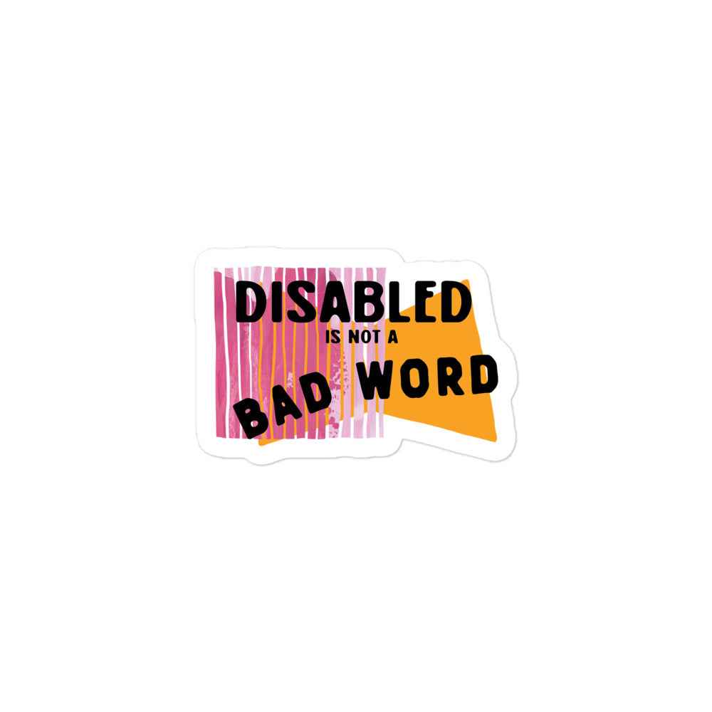 Disabled is not a bad word sticker