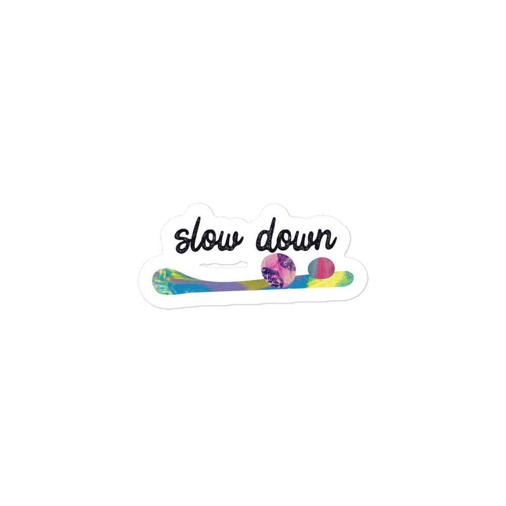 Slow Down - Sticker
