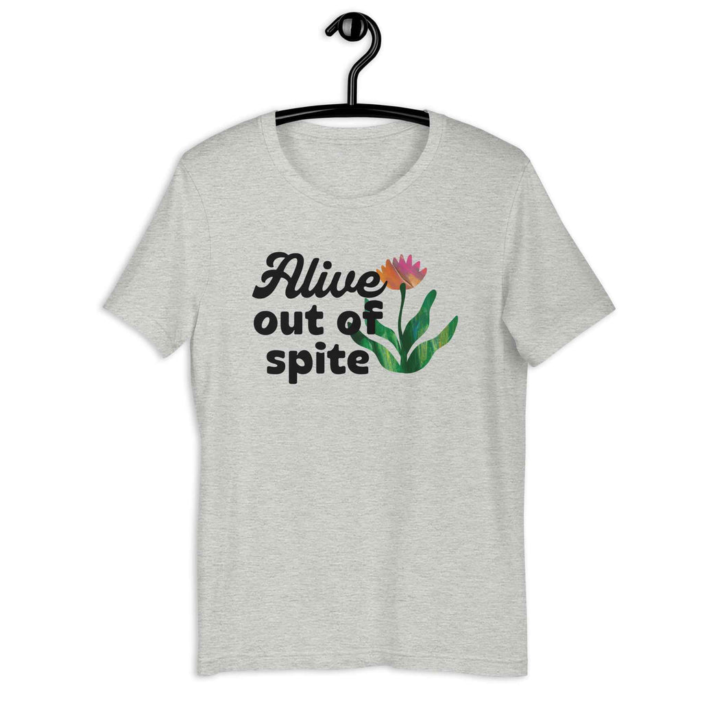 Alive out of Spite Shirt