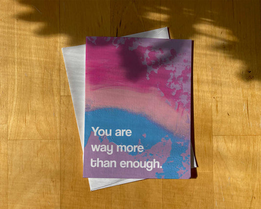 Bisexual Support Card - You are Way More Than Enough