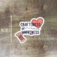 Craftiness is Happiness Sticker