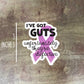 I've Got Guts Sticker
