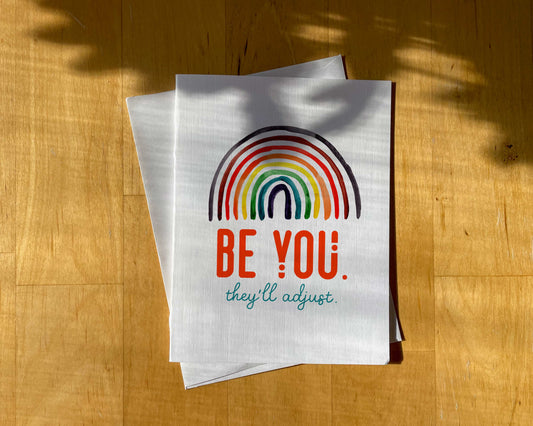LGBTQ+ Support Card - Be You, They'll Adjust