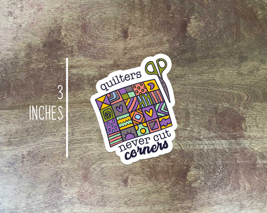 Quilters Never Cut Corners Sticker