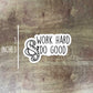 Work Hard & Do Good Sticker